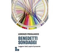 Benedetti sondaggi. Leggere i dati, capire il presente