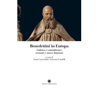Benedettini in Europa. Cultura e committenze, restauri e nuove funzioni