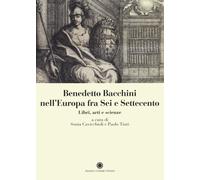 Benedetto Bacchini nell'Europa tra Sei e Settecento. Libri, arte e scienze...