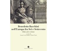 Benedetto Bacchini nell'Europa tra Sei e Settecento. Libri, arti, scienze.