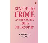 Benedetto Croce: An Introduction to His Philosophy