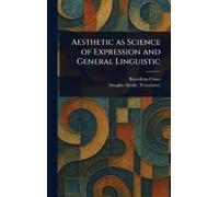 Benedetto Croce D Aesthetic as Science of Expression and Gene (Copertina rigida)