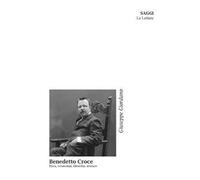 Benedetto Croce: etica, economia, filosofia, scienze