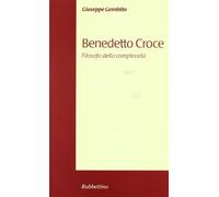 Benedetto Croce. Filosofo della complessità