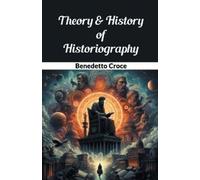 Benedetto Croce Theory & History of Historiography (Edition2024) (Tascabile)