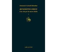 Benedetto Croce. Una vita per la nuova Italia