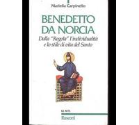 Benedetto da Norcia. Dalla «Regola» all'individualità e lo stile del santo