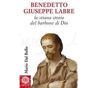 Benedetto Giuseppe Labre. La strana storia del barbone di Dio