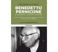 Benedetto Pernicone. Il sacerdote, l'uomo e il maestro la bella storia del prete che ha educato religiosamente tre popoli: nissorini, leonfortesi, e regalbutesi