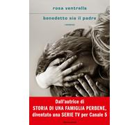 Benedetto sia il padre - Ventrella Rosa
