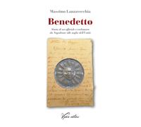 Benedetto. Storia di un ufficiale e carbonaro da Napoleone alle soglie dell'Unità