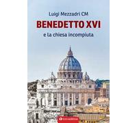 Benedetto XVI e la Chiesa incompiuta