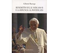Benedetto XVI, il Vaticano II e la rinuncia al pontificato