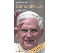 Benedetto XVI. La scelta di Dio