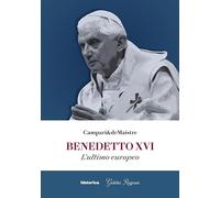 Benedetto XVI. L'ultimo europeo