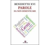 Benedetto XVI. Parole da non dimenticare