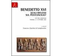 Benedetto XVI. Quali riflessi sul postconcilio? Atti del Convegno (Teramo, 13-14 opttobre 2006)