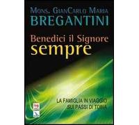 Benedici il Signore sempre. La famiglia in viaggio sui passi di Tobia