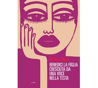 Benedici la figlia cresciuta da una voce nella testa