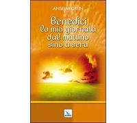 Benedici la mia giornata dal mattino sino a sera