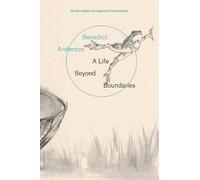 Benedict Anderson A Life Beyond Boundaries (Tascabile)