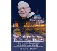 Benedict Ashley The Dialogue Between Tradition and History (Tascabile)