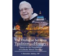 Benedict Ashley The Dialogue Between Tradition and History (Tascabile)