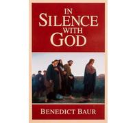 Benedict Baur In Silence With God (Tascabile)