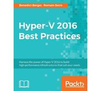 Benedict Berger Romain Serre Hyper-V 2016 Best Practices (Digital)