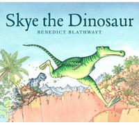 Benedict Blathwayt Skye the Dinosaur (Tascabile)