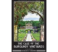 Benedict Brown The Case of the Burgundy Vineyards (Tascabile)