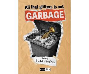 Benedict E Singleton All That Glitters Is Not Garbage (Tascabile)