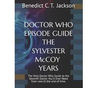 Benedict Jackson DOCTOR WHO EPISODE GUIDE THE SYLVESTER McCOY YEARS (Tascabile)