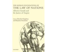 Benedict Kingsbur The Roman Foundations of the Law of Nation (Copertina rigida)