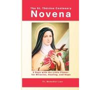Benedict Leo The St. Thérèse Centenary Novena (Tascabile)