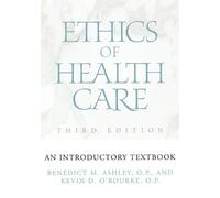 Benedict M. Ashley Kevin D. O'Rourke Ethics of Health Care (Tascabile)