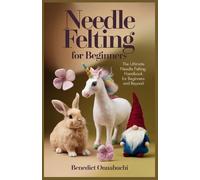 Benedict Onuabuchi Needle Felting for Beginners (Tascabile)