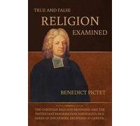 Benedict Pictet True and False Religion Examined (Tascabile)
