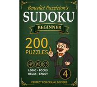 Benedict Puzzleton's Beginner Sudoku 4: 200 Logic Puzzles - Perfect for casual Solvers - Solutions included