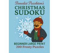 Benedict Puzzleton's Christmas Sudoku: Beginner Large Print: Large Print Sudoku Book for Adults and Seniors - Easy Festive Puzzles for Christmas Fun