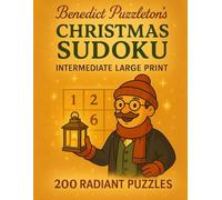 Benedict Puzzleton's Christmas Sudoku: Intermediate Large Print: Large Print Christmas Sudoku Book for Adults and Seniors - Medium Difficulty Puzzles for Holiday Fun