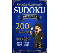 Benedict Puzzleton's Difficult Sudoku 3: 200 Difficult Puzzles - Perfect for Advanced Solvers - Solutions included