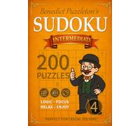 Benedict Puzzleton's Intermediate Sudoku 4: 200 New Logical Challenges for Intermediate Solvers - Solutions Included