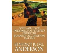 Benedict R. O'G Some Aspects of Indonesian Politics Under the Japane (Tascabile)