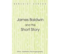 Benedict Ushedo James Baldwin and the Short Story (Tascabile)