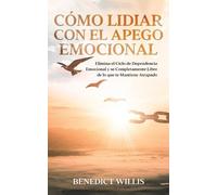 Benedict Willis Cómo Lidiar con el Apego Emocional (Tascabile)