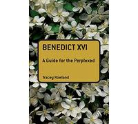 Tracey Rowland Benedict XVI: A Guide for the Perplexed (Tascabile)