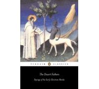 The Desert Fathers: Sayings of the Early Christian Monks by Benedicta Ward