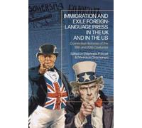 Bénédicte Desch Immigration and Exile Foreign-Language Press in the (Tascabile)