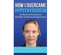 Benedicte Mai Lerche Msc How I Overcame Hypothyroidism (Copertina rigida)